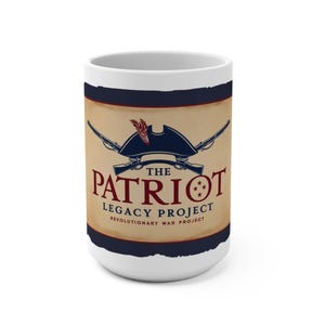 The Patriot Legacy Project Mug - 15oz Coffee Cup, Revolutionary War Gift, Historical Mug, Vintage Design, Perfect for Patriots