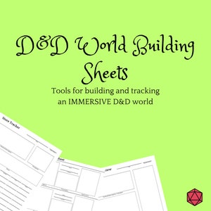 May include: A green background with the text "D&D World Building Sheets" in black cursive font. The text "Tools for building and tracking an IMMERSIVE D&D world" is also in black font. Two printable sheets are shown, one labeled "Store Tracker" and the other "Sheet". A red 20-sided die is in the bottom right corner.