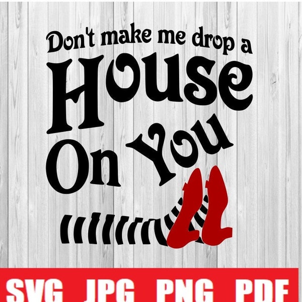 Don't Make Me Drop a House SVG file, Cricut file, Silhouette file