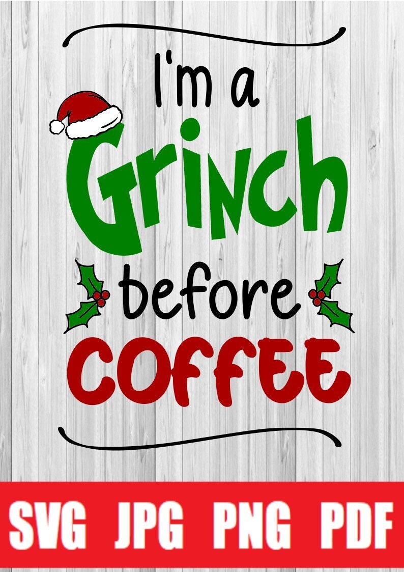 I’m a Grinch Before Coffee SVG File, Cricut File, Silhouette File - Etsy