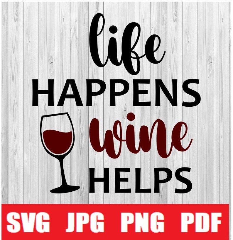 Life Happens Wine Helps SVG File, Cricut File, Silhouette File Etsy