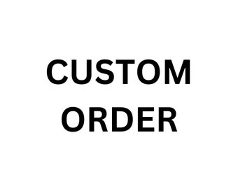 Custom order - only check out with this listing when you have been advised to