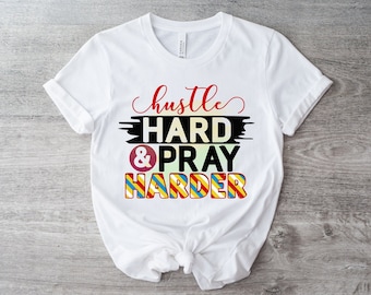 Hustle Hard Pray Harder T-Shirt: Inspirational Graphic Tee