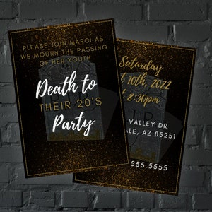 May include: Black and gold invitation with a tombstone graphic. The text reads "Please join Marci as we mourn the passing of her youth. Death to their 20's Party. Saturday, 10th, 2022, 8:30pm. Valley Dr, LE, AZ 85251. 555.5555"