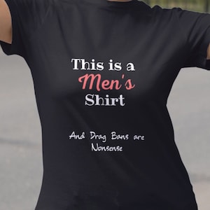 This is a Men&#39;s Shirt, Anti-Drag Ban, Trans Rights, Drag King Shirt, Drag Queen Shirt
