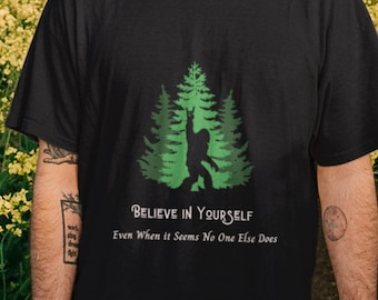 Believe In Yourself Bigfoot Shirt, Cryptid Sasquatch Tee