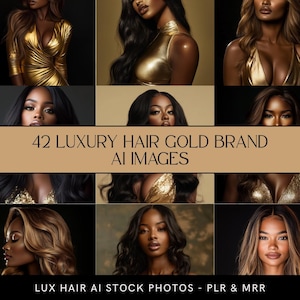 May include: A collage of images featuring women with various hairstyles and wearing gold-colored clothing. The text "42 LUXURY HAIR GOLD BRAND AI IMAGES" is displayed prominently. The bottom of the image reads "LUX HAIR AI STOCK PHOTOS - PLR & MRR".