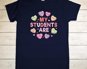 Teacher Valentine shirt, Valentine's Day, My students are