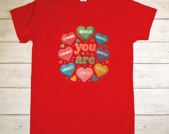 Valentine's Shirt, Inspirational Shirt, You are strong, You are loved, Positive shirt
