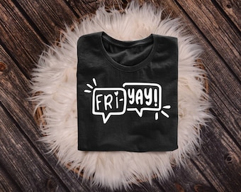 FRI-YAY T-SHIRT, Funny teacher tee, Friyay tshirt, funny top, Mom shirt, Workforce shirt,