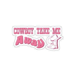 Cowboy Take Me Away Sticker
