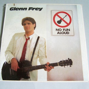 Factory Sealed - Glenn Frey – No Fun Aloud - Vinyl LP Record Album - Sealed Mint Vinyl - Jacket Excellent - Original Shrink Wrap