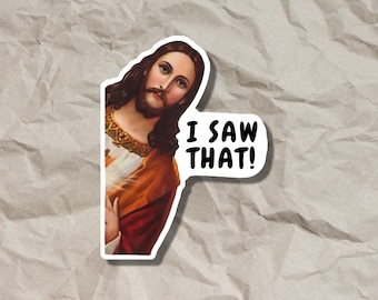 I Saw That Jesus Christ Peeking Meme Sticker - Humorous Religious Meme Decal - 7.5cm Size