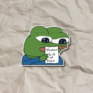Pepe Fren Meme Sticker, never give up friend, motivational sticker, pepe the frog meme sticker