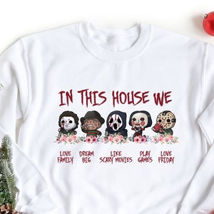 In This House We Halloween Horror Movie Sweatshirt, Horror Movie Killers Shirt, Halloween T-Shirt, Spooky Season Tee, Serial Killers Tee