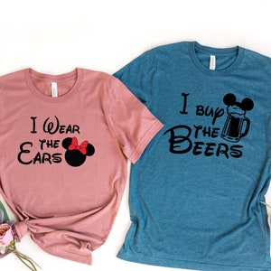 Disney I Wear the Ears I Buy the Beers Shirt, Minnie & Mickey Mouse T-shirts, Disney Matching Couple Tees, Minnie Mickey Matching Tee, Gift