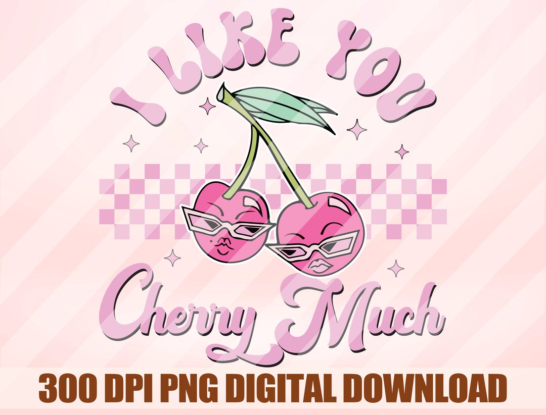 I Like You Cherry Much Png Cherry Png Retro Valentine Png - Etsy