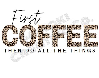 First Coffee-Leopard SVG