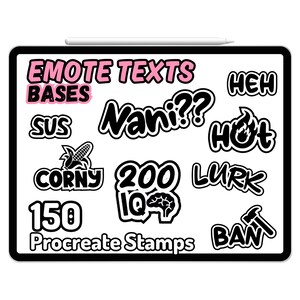 May include: A set of 10 black and white Procreate stamps with text phrases like "Nani??", "Hot", "Lurk", "Ban", "200 IQ", "150", "Corny", "Sus", "Heh", and "Emote Texts Bases".