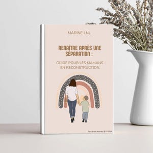 Peut inclure: Une couverture de livre illustrée rose et brune avec un arc-en-ciel et deux personnages qui marchent. Le titre est "Renaître après une séparation: Guide pour les mamans en reconstruction."