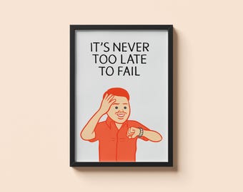 Jamais trop tard pour échouer de Joan Cornella • Poster citation sombre et ironique • Impression illustration satirique • Décoration murale cynique • Cadeau anti-motivation