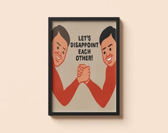 Poster de Joan Cornella, Déçus-nous les uns les autres • Art humoristique sur une relation toxique • Décoration murale pour couple sarcastique • Illustration pop audacieuse