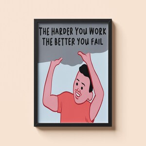 Peut inclure: Impression d'art encadrée avec une illustration de dessin animé d'une personne soulevant une forme gris foncé. Le texte "THE HARDER YOU WORK THE BETTER YOU FAIL" est imprimé en noir en haut.