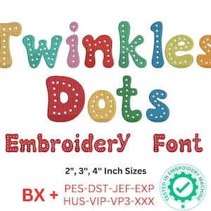 May include: Colorful embroidery font design with the words "Twinkles Dots" in a playful, dotted style. The text "Embroidery Font" is below. Available in 2", 3", and 4" inch sizes. Includes BX+ and various file formats.