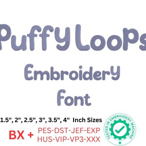 May include: Puffy Loops Embroidery Font in blue lettering with a white background. The font is available in sizes from 1.5 to 4 inches. The text "BX + PES-DST-JEF-EXP HUS-VIP-VP3-XXX" is in red lettering. A green checkmark inside a circle with the text "Tested in Embroidery Machine" is in the bottom right corner.