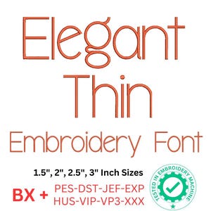 May include: Elegant Thin Embroidery Font in orange text with a green circle with a checkmark and the text "Tested in Embroidery Machine". The font is available in 1.5", 2", 2.5", and 3" sizes. The file formats included are: PES, DST, JEF, EXP, HUS, VIP, VP3, and XXX.