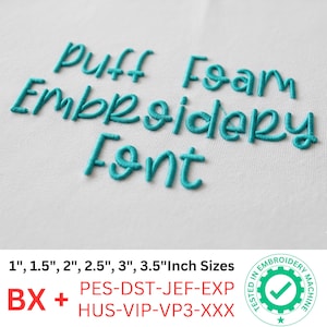 May include: Close-up of teal "Puff Foam Embroidery Font" stitched on white fabric. Sizes include 1", 1.5", 2", 2.5", 3", and 3.5" inch. Compatible file types: PES, DST, JEF, EXP, HUS, VIP, VP3, and XXX. The image also includes a "Tested in Embroidery Machine" logo.