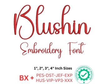 Blushin Script Embroidery Font | 1", 2", 3", 4" Sizes | BX & Machine Formats Included pes, dst, jef, exp, hus, vip, vp3, xxx