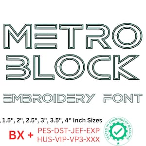 May include: White background with the words "METRO BLOCK EMBROIDERY FONT" in a green outline font. Font sizes are listed as 1", 1.5", 2", 2.5", 3", 3.5", and 4" inches. Includes BX+ and file types PES-DST-JEF-EXP, HUS-VIP-VP3-XXX.