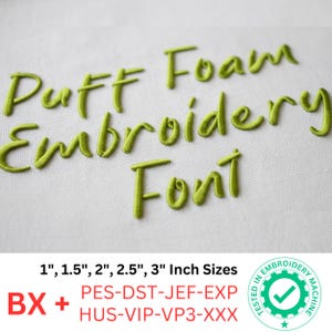 May include: Lime green "Puff Foam Embroidery Font" text embroidered on white fabric. The font sizes are 1", 1.5", 2", 2.5", and 3" inches. Includes BX, PES-DST-JEF-EXP, and HUS-VIP-VP3-XXX formats. The image also includes a "Tested in Embroidery Machine" logo.
