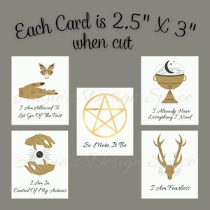 May include: Set of five 2.5" x 3" printable cards with gold illustrations and affirmations. The cards feature a butterfly, a pentagram, a chalice, a deer skull, and a pair of hands holding a sphere. The affirmations are "I Am Allowed To Let Go Of The Past", "So Mote It Be", "I Already Have Everything I Need", "I Am Fearless", and "I Am In Control Of My Actions".
