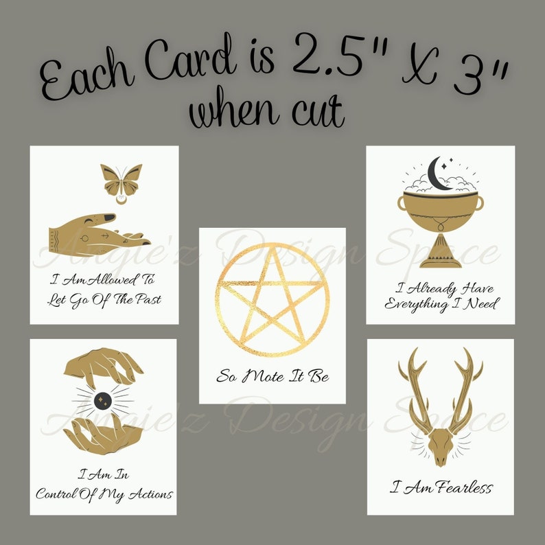 May include: Set of five 2.5" x 3" printable cards with gold illustrations and affirmations. The cards feature a butterfly, a pentagram, a chalice, a deer skull, and a pair of hands holding a sphere. The affirmations are "I Am Allowed To Let Go Of The Past", "So Mote It Be", "I Already Have Everything I Need", "I Am Fearless", and "I Am In Control Of My Actions".