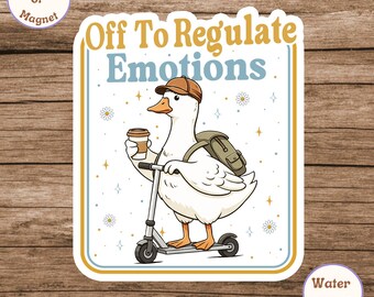 Off to Regulate Emotions Sticker – Silly Goose Magnet, Mental Health Waterproof Sticker