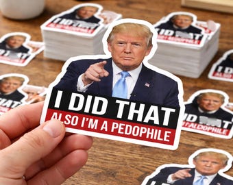100 PCS I Did That Anti-Trump Sheet Sticker, Trump gas pump stickers, Political Humor Decals