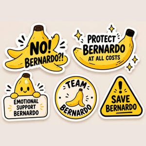 May include: A collection of six colorful stickers featuring cartoon bananas. The stickers have various phrases, including "NO! BERNARDO?!", "PROTECT BERNARDO AT ALL COSTS", and "EMOTIONAL SUPPORT BERNARDO".