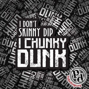 I Don't Skinny Dip I Chunky Dunk, adesivo sarcástico, vinil à prova d'água, citação, engraçado, laptop, hidro, garrafa, Yeti, decalque para janela de carro, saúde