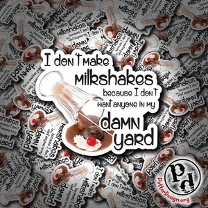 Eu não faço milkshakes porque não quero ninguém no meu maldito quintal, adesivo sarcástico, à prova d'água, engraçado, garrafa para laptop, decalque para janela de carro
