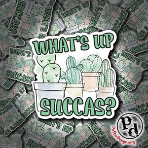 What's Up Succas, Pegatina suculenta, Cita, Divertido, Regalo, Lindo, Computadora portátil, Botella de agua Hydroflask, Yeti, Calcomanía de coche y ventana, Cactus, Planta