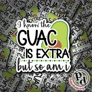 Ik weet dat de Guac extra is, maar ik ook, sarcastische sticker, waterdicht vinyl, citaat, grappig, laptop, waterfles, Yeti, autoraamsticker, voedsel