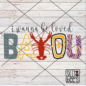 I wanna be loved BAYOU SVG PNG