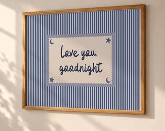 Love You Goodnight Print, Blue Striped Bedroom Wall Art, Handwritten Bedtime Quote, Nursery Decor, Horizontal Digital Download