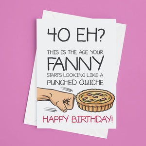 40th Birthday Card | Fanny Looking Like A Punched Quiche | Funny Birthday Card | Novelty Card | Funny Card | RUDE Birthday Card | 40th