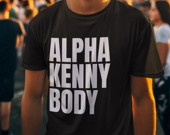 Camiseta ALPHA KENNY BODY / Camiseta novedosa / Camiseta con eslogan divertido / Camiseta divertida para él o ella / Camiseta grosera