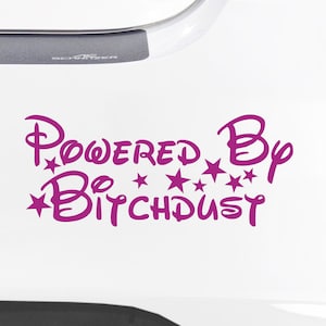Powered By Bitchdust Vinyl Decal - 17cm x 7cm - Funny Decal, For Her Gift, funny bumper sticker, Bitch Gift