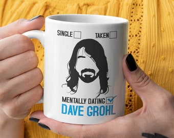 Mentally Dating Dave Grohl Mug - Dave Grohl fan - David Grohl - Foo Fighters gift for her - David Grohl mug (Inspired by)
