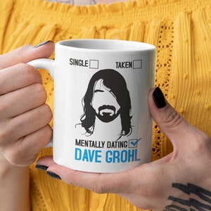 Mentally Dating Dave Grohl Mug - Dave Grohl fan - David Grohl - Foo Fighters gift for her - David Grohl mug (Inspired by)